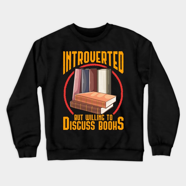 Funny Introverted But Willing To Discuss Books Crewneck Sweatshirt by theperfectpresents